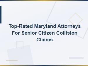 Maryland Attorneys for Senior Collision Claims