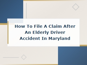 Filing a Claim After an Elderly Driver Accident in Md