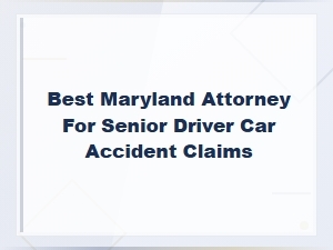 Filing Senior Driver Accident Claims in Maryland
