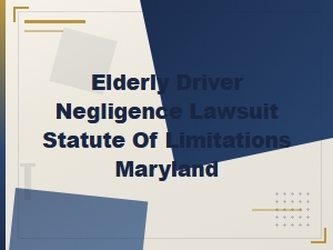 Maryland Statute of Limitations for Elderly Driver Negligence Lawsuits