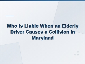 Liability for Elderly Driver Collisions in Maryland